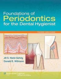 Foundations of periodontics for the dental hygienist; Jill S. Nield-Gehrig, Donald E. Willmann; 2011