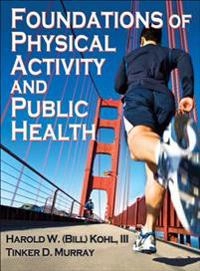 Foundations of physical activity and public health; Harold W. Kohl; 2012