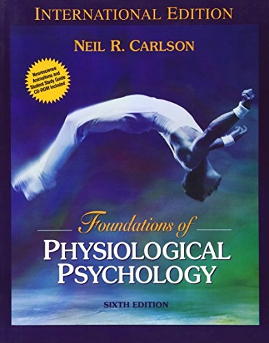 Foundations of physiological psychology; Neil R. Carlson; 2005