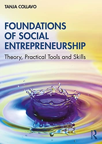 Foundations of social entrepreneurship : theory, practical tools and skills; Tanja Collavo; 2023