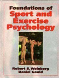 Foundations of sport and exercise psychology; Robert S. Weinberg; 1995