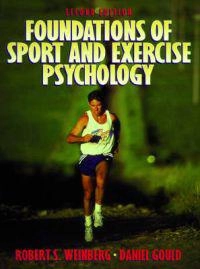 Foundations of sport and exercise psychology; Robert S. Weinberg; 1999