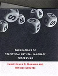 Foundations of statistical natural language processing; Christopher D. Manning; 1999
