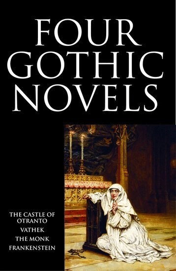 Four gothic novels; Horace Walpole, William Beckford, Matthew Lewis, Mary W Shelley; 1994