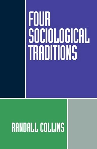 Four sociological traditions; Randall Collins; 1994