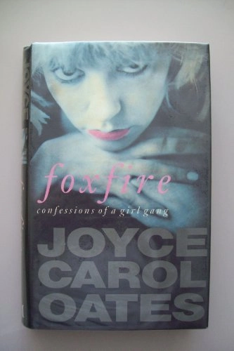 Foxfire : confessions of a girl-gang; Joyce Carol Oates; 1993