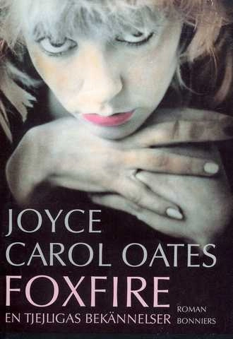 Foxfire : en tjejligas bekännelser : [roman]; Joyce Carol Oates; 1994