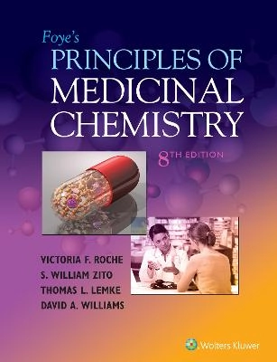 Foye's principles of medicinal chemistry; Thomas L. Lemke, Victoria F. Roche, David A. Williams, S. William Zito; 2020