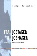 Fra jobtager til jobmager : modell 3: erhvervsinnovation; Henrik Herlau; 2004