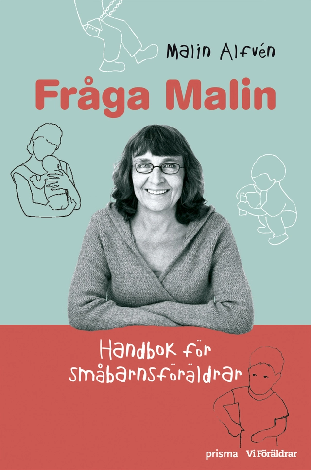 Fråga Malin : handbok för småbarnsföräldrar; Malin Alfvén; 2006