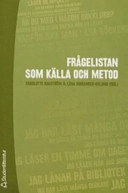 Frågelistan som källa och metod; Charlotte Hagström, Lena Marander-Eklund, Carola Ekrem, Susanne Wollinger, Ann Helene Bolstad Skjelbred, Göran Sjögård, Carina Sjöholm, Christian Richette, Agneta Lilja, Susanne Nylund Skog, Juha Nirkko, Tove Ingebjörg Fjell, Blanka Henriksson, Dan Waldentoft; 2005