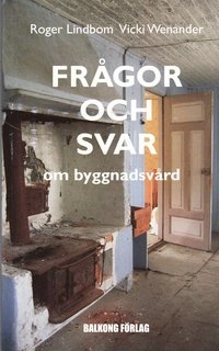 Frågor och svar om byggnadsvård; Vicki Wenander, Roger Lindbom; 2007