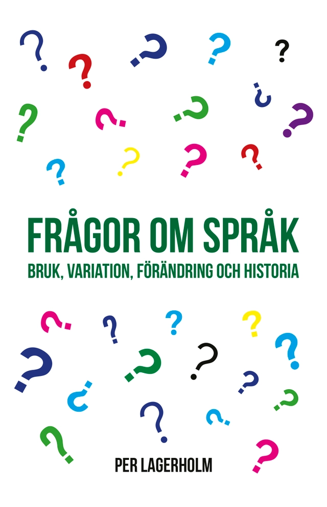 Frågor om språk : bruk, variation, förändring och historia; Per Lagerholm; 2025