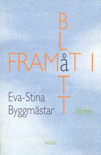 Framåt i blått : dikter; Eva-Stina Byggmästar; 1994
