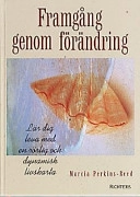 Framgång genom förändring : lär dig leva med en rörlig och dynamisk livskar; Marcia Perkins-Reed; 1997