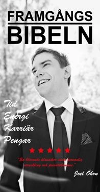 Framgångsbibeln : tid, energi, karriär, pengar; Joel Öhrn; 2013