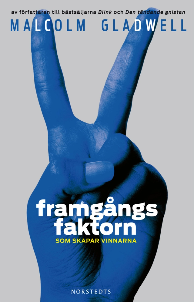 Framgångsfaktorn som skapar vinnarna; Malcolm Gladwell; 2009