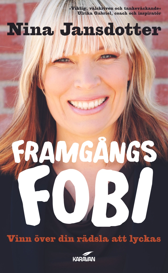 Framgångsfobi : Vinn över rädslan att lyckas; Nina Jansdotter, Cathrin Frisemo; 2013