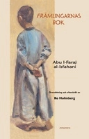 Främlingarnas bok : nostalgisk graffiti på arabiska; Abu l-Faraj al-Isfahani; 2009