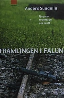 Främlingen i Falun  21 reportage om brott; Anders Sundelin; 2002