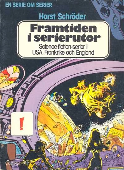 Framtiden i serierutor : science fiction-serier i USA, Frankrike och England; Horst Schröder; 1981