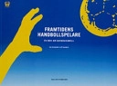 Framtidens handbollspelare : en bok om barnhandboll; Evy Nordström, Ulf Sandgren; 2007
