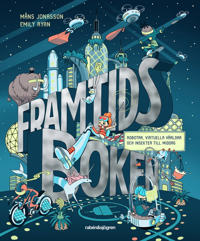 Framtidsboken : robotar, virtuella världar och insekter till middag; Måns Jonasson; 2019