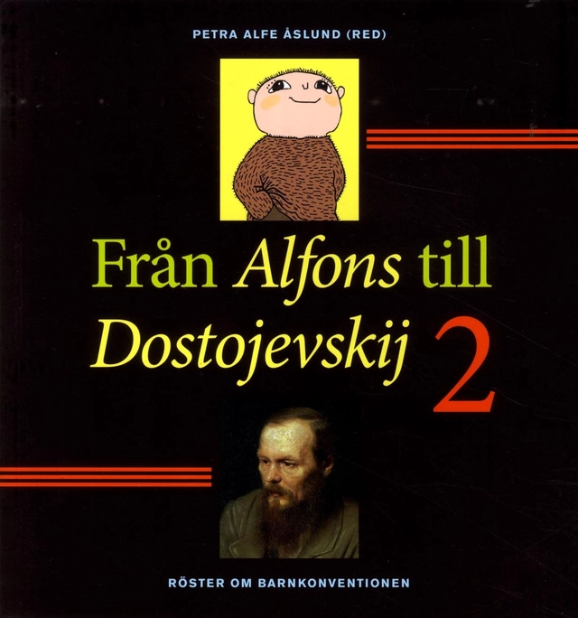 Från Alfons till Dostojevskij 2 : Röster om Barnkonventionen; Petra Alfe Åslund; 2015