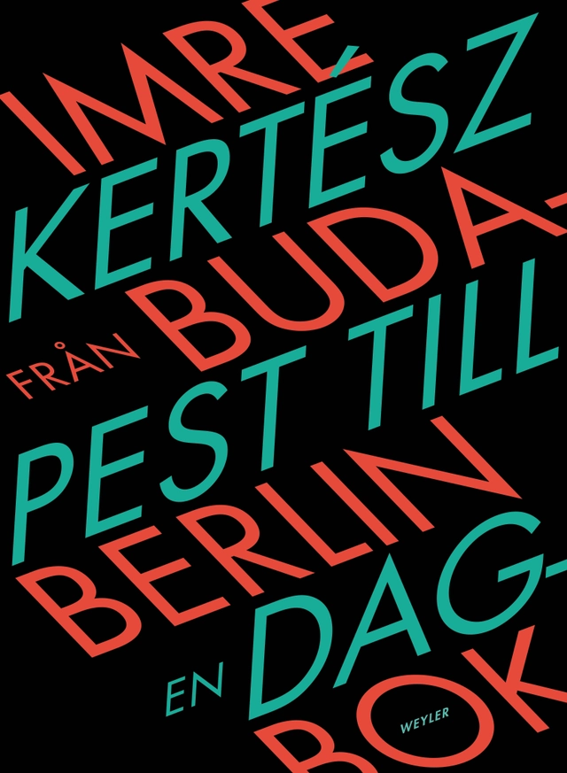 Från Budapest till Berlin : en dagbok; Imre Kertész; 2012
