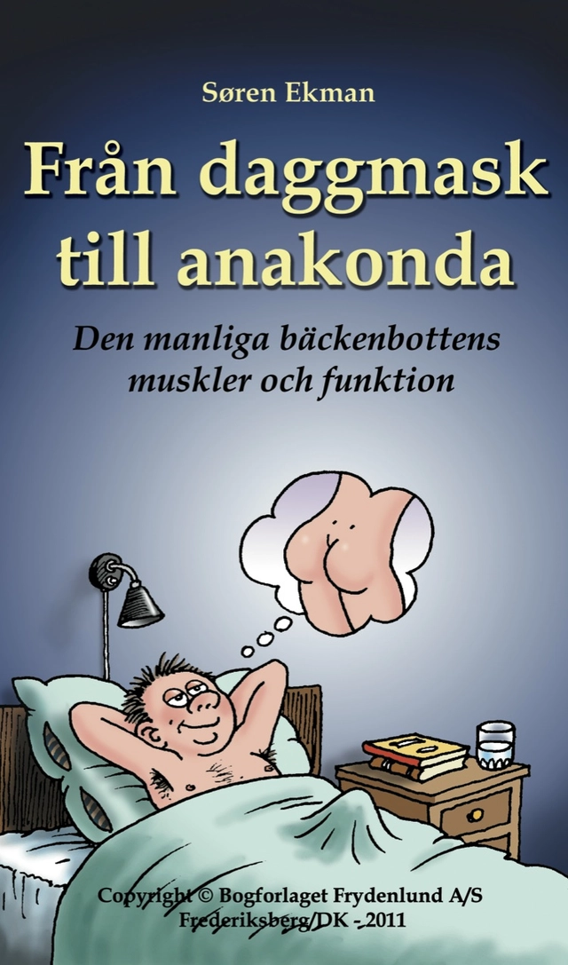 Från daggmask till anakonda : den manliga bäckenbottens muskler och funktion; Søren Ekman; 2014