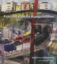 Från det yttersta Kungsholmen; Birgitta Conradson; 2000