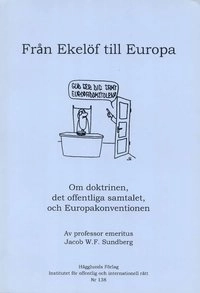 Från Ekelöf till Europa : om doktrinen, det offentliga samtalet, och europa; Jacob W. F. Sundberg; 2004