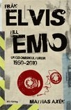 Från Elvis till Emo : ungdomskulturer 1950-2010; Mattias Axén; 2010