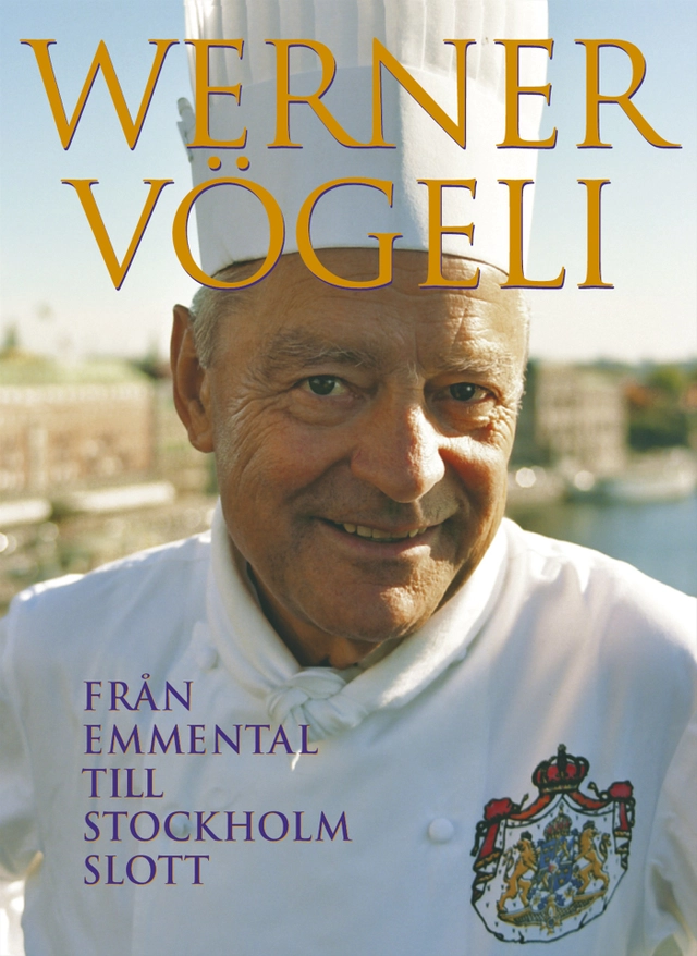 Från Emmental till Stockholms slott; Werner Vögeli; 2003