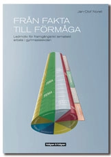 Från fakta till förmåga : ledmotiv för framgångsrikt tematiskt arbete i gymnasieskolan; Jan-Olof Norell; 2008