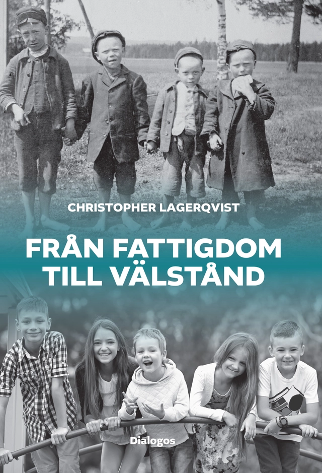 Från fattigdom till välstånd : Sveriges flykt från vardagshunger och för tidig död; Christopher Lagerqvist; 2022