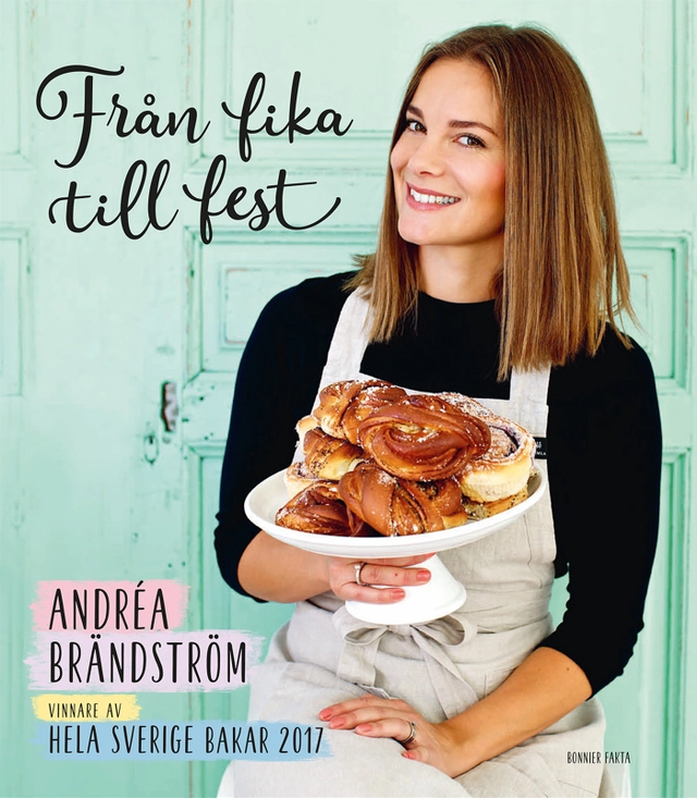 Från fika till fest : vinnare av Hela Sverige bakar 2017; Andréa Brändström; 2017