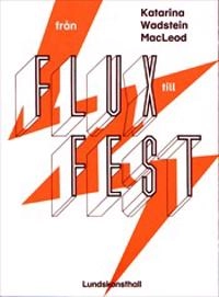 Från flux till fest : Den internationella konsten i Lunds konsthall 1965-1967; Katarina Wadstein MacLeod; 2022