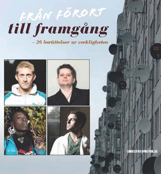 Från förort till framgång : 26 berättelser ur verkligheten; 26 berättare Antologi; 2011