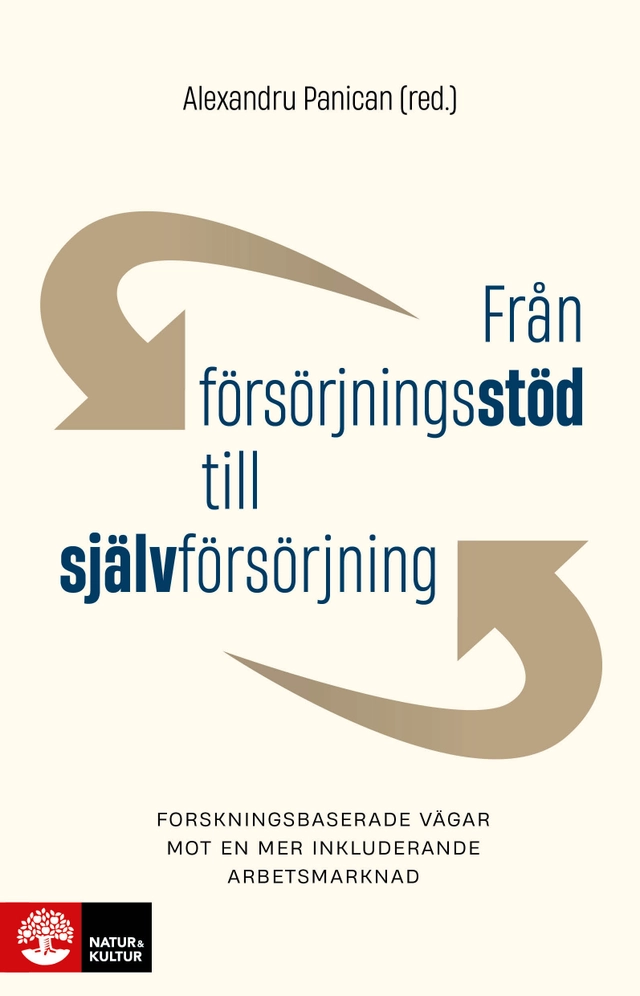 Från försörjningsstöd till självförsörjning : Forskningsbaserade vägar mot en mer inkluderande arbetsmarknad; Alexandru Panican; 2026