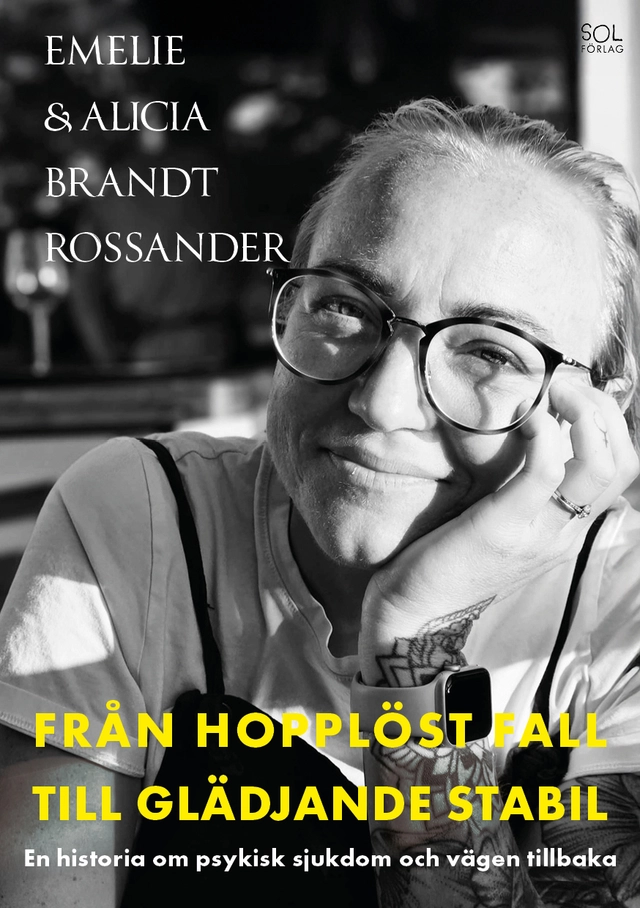 Från hopplöst fall till glädjande stabil; Emelie Brandt Rossander, Alicia Brandt Rossander; 2025