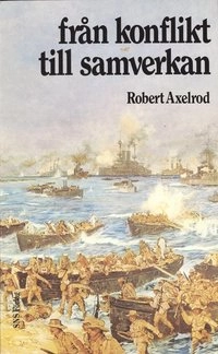 Från konflikt till samverkan; Robert Axelrod; 1987