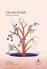 Från kris till kraft : återstart för kulturen; Sverige Utredningen återstart för kulturen; 2021