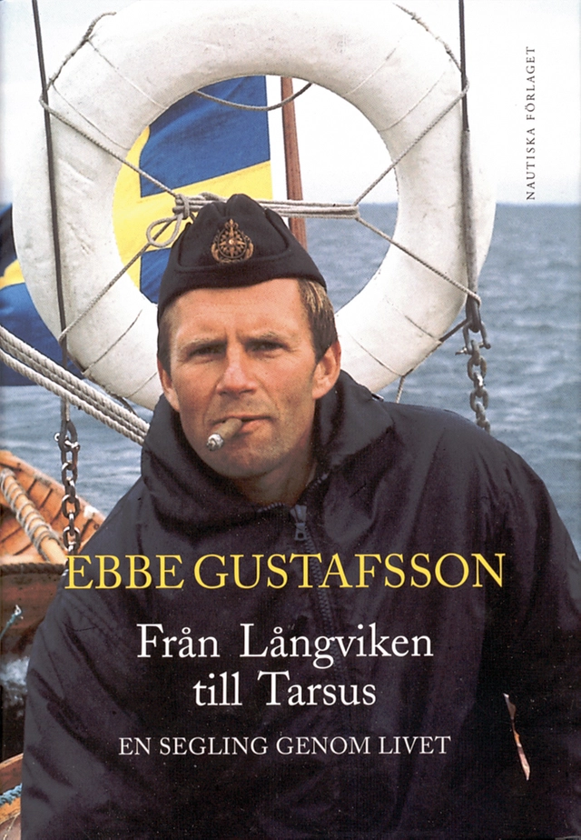 Från Långviken till Tarsus : en segling genom livet; Ebbe Gustafsson; 2004