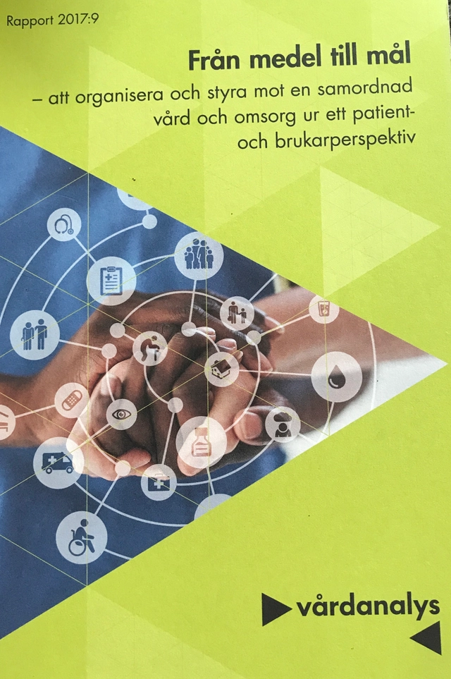 Från medel till mål : att organisera och styra mot en samordnad vård och omsorg ur ett patient- och brukarperspektiv; Vårdanalys; 2017