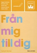 Från mig till dig : arbetsbok; Peggy Andersson; 2005