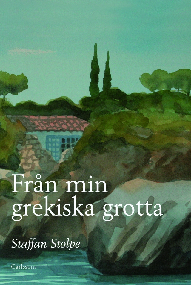 Från min grekiska grotta; Staffan Stolpe; 2011