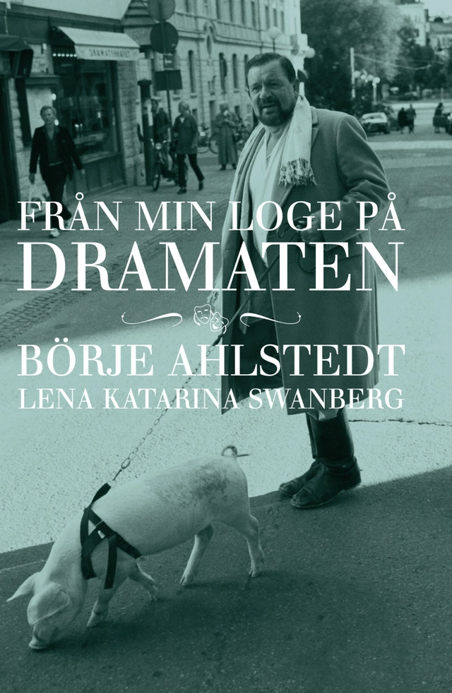 Från min loge på Dramaten; Börje Ahlstedt; 2010