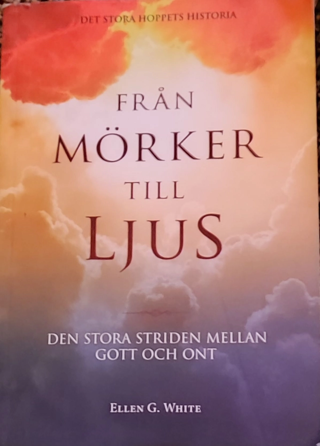 Från mörker till ljus. Den stora striden mellan gott och ont; Ellen G White; 2016