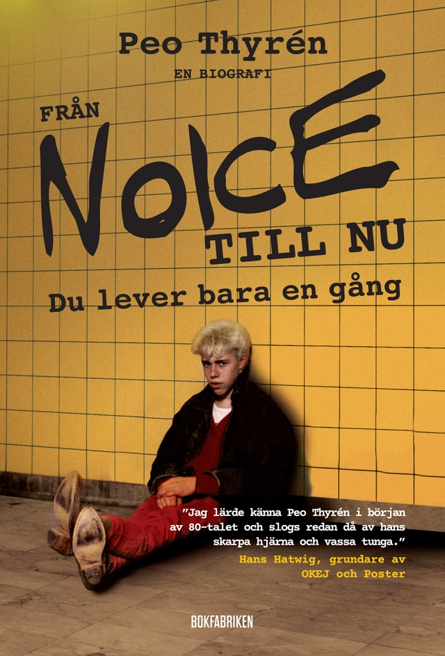 Från Noice till nu : du lever bara en gång; Peo Thyrén; 2019
